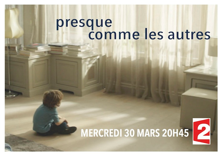 Diffusion de « Presque Comme Les Autres » le 30 mars sur France 2